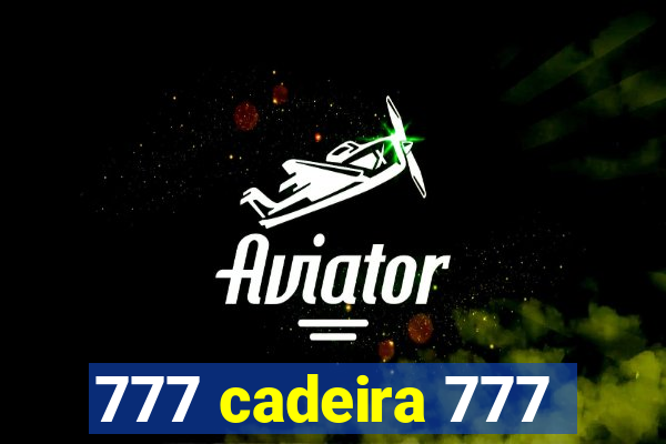 777 cadeira 777